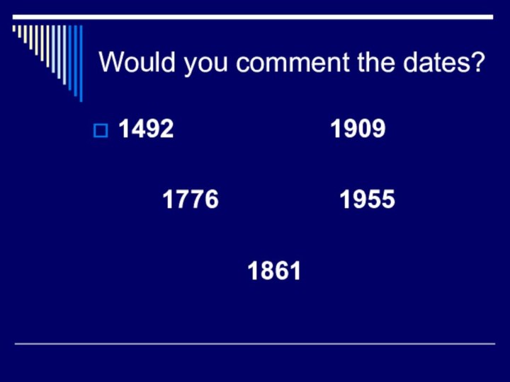 Would you comment the dates?1492