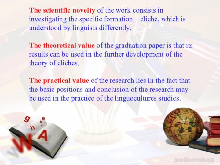The scientific novelty of the work consists in investigating the specific formation