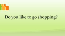 Презентация по английскому языку на тему Do you like to do shopping? 6 класс
