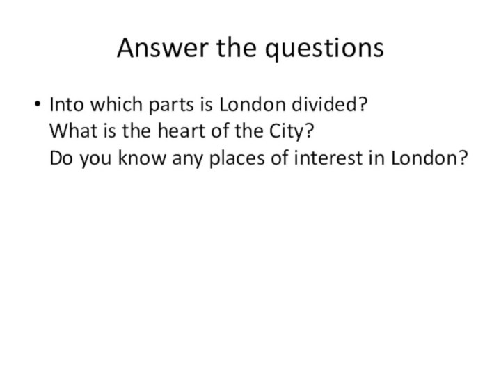 Answer the questionsInto which parts is London divided? What is the heart