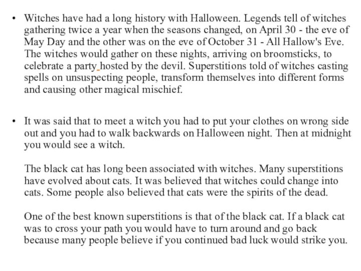 Witches have had a long history with Halloween. Legends tell of witches