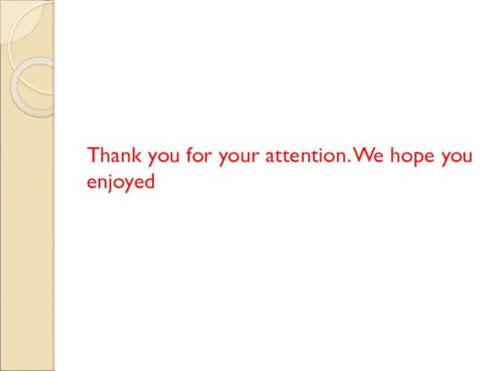 Thank you for your attention. We hope you enjoyed