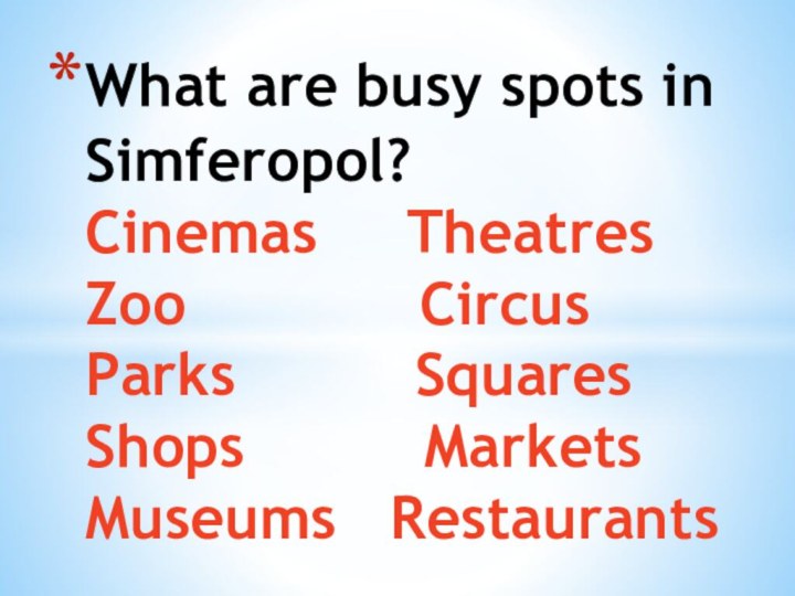 What are busy spots in Simferopol? Cinemas   Theatres Zoo