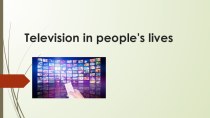 Презентация по английскому языку на тему Television in our life (9 класс)