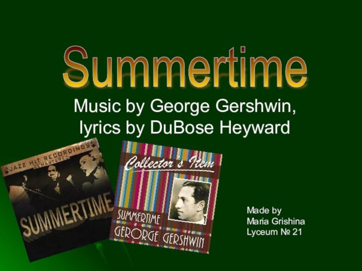 Music by George Gershwin, lyrics by DuBose HeywardSummertime Made by Maria GrishinaLyceum № 21