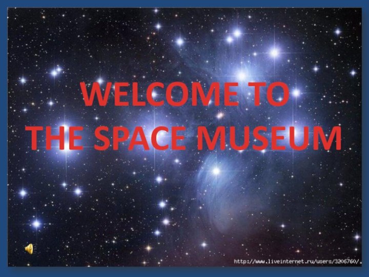 WELCOME TO THE SPACE MUSEUM