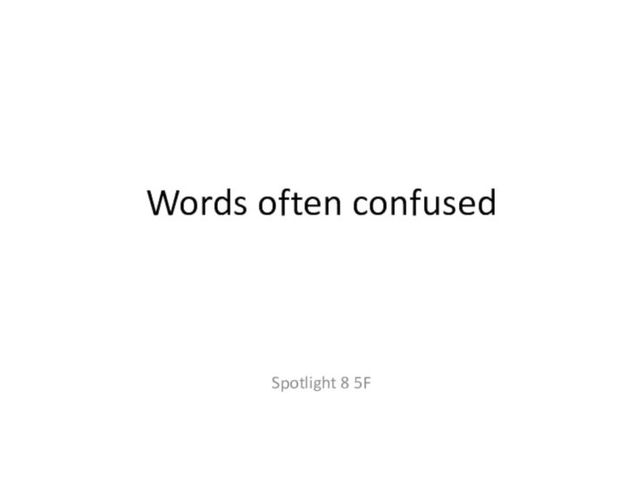 Words often confusedSpotlight 8 5F