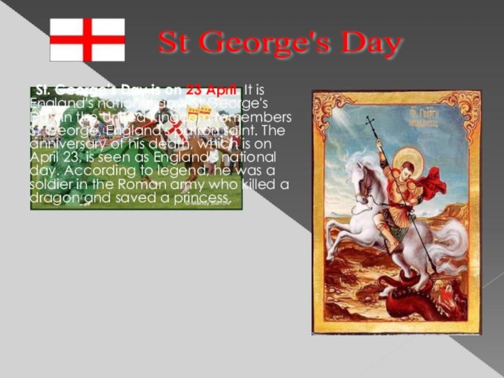 St. George's Day is on 23 April. It
