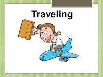 Презентация по английскому языку на тему Traveling (6 класс)