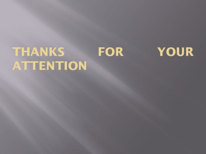 THANKS FOR YOUR ATTENTION