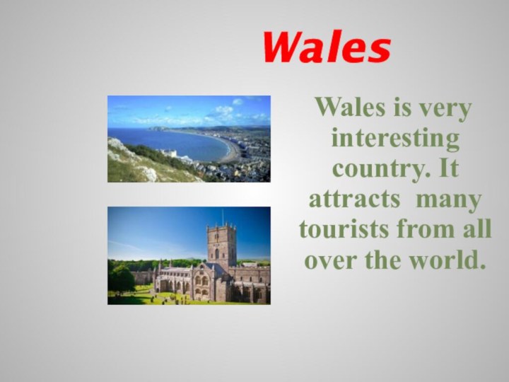 Wales   Wales is very