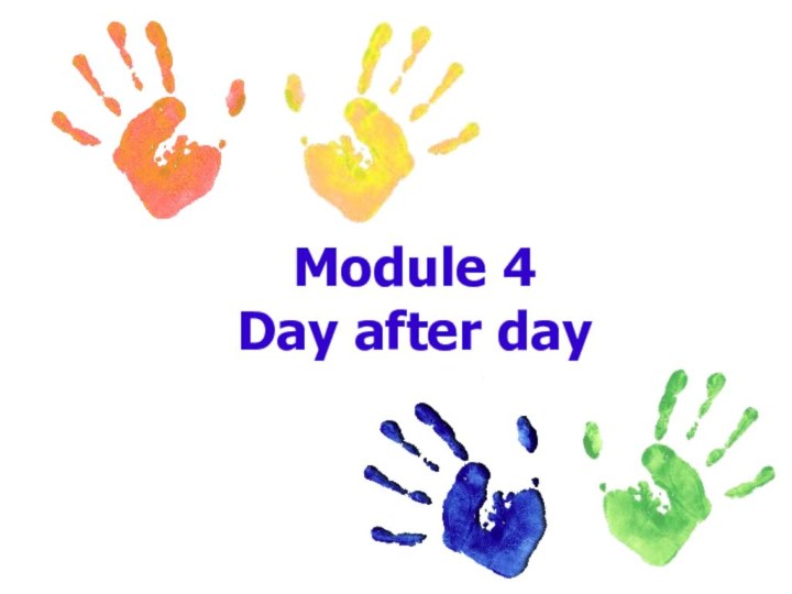 Module 4 Day after day