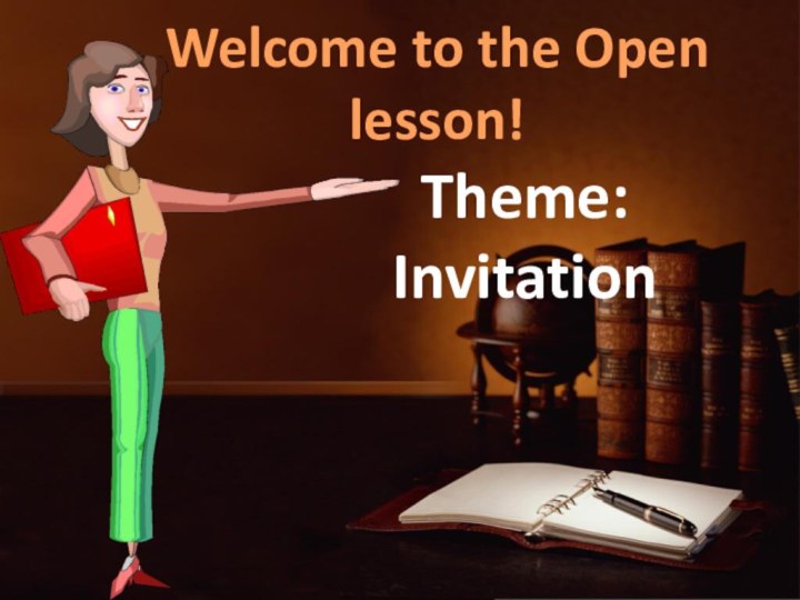 Welcome to the Open lesson!Theme: Invitation