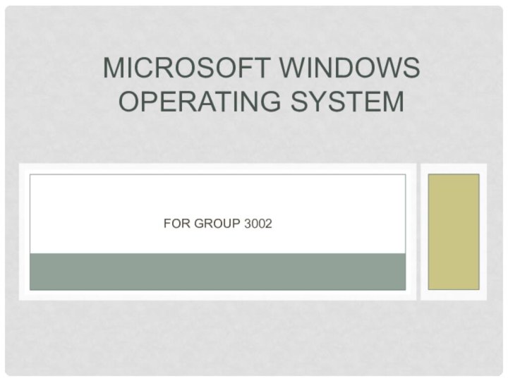 For group 3002Microsoft Windows Operating System