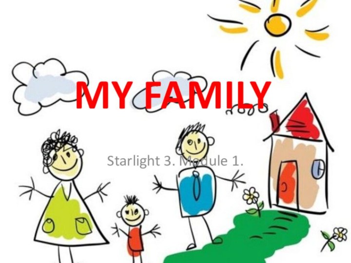 MY FAMILYStarlight 3. Module 1.