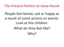 Презентация Emotions as a Result к уроку на тему Мой жизненный опыт (8 класс)