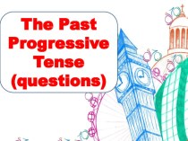 The Past Progressive Tense (questions).