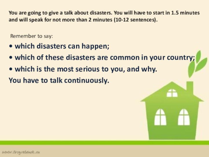 You are going to give a talk about disasters. You will have