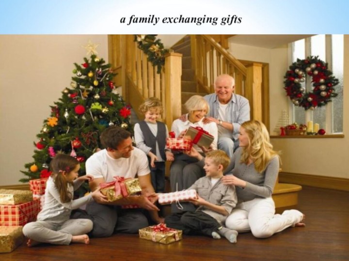 a family exchanging gifts