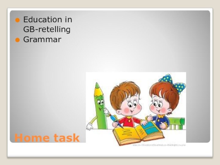 Home taskEducation in GB-retellingGrammar