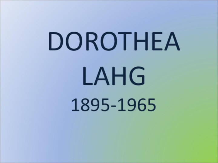 DOROTHEALAHG1895-1965