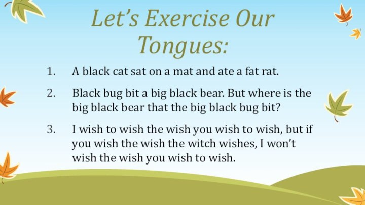 Let’s Exercise Our Tongues: A black cat sat on a mat and