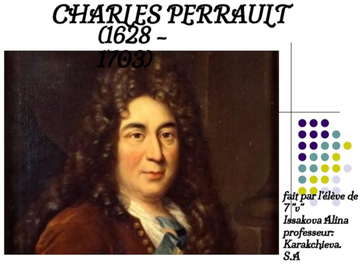 CHARLES PERRAULT(1628 – 1703)fait par l'élève de 7 