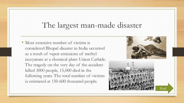 The largest man-made disasterMost extensive number of victims is considered Bhopal disaster