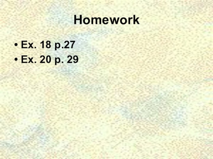 HomeworkEx. 18 p.27Ex. 20 p. 29