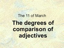 Презентация по английскому языку на тему The degrees of comparison of adjectives