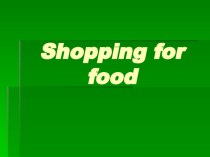 Презентация по английскому языку на тему Shopping for food