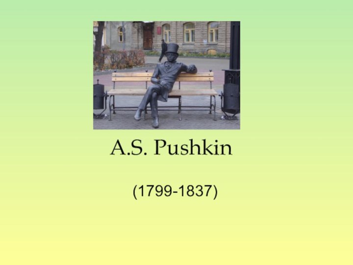 A.S. Pushkin(1799-1837)