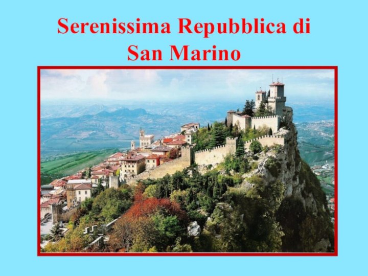 Serenissima Repubblica di  San Marino