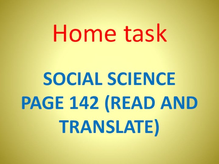 Social science PAGE 142 (READ AND TRANSLATE) Home task