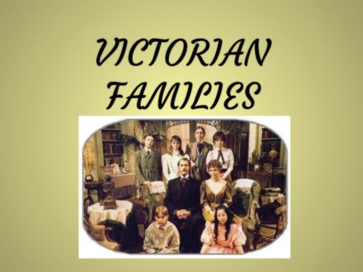 VICTORIAN FAMILIES