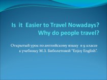 Презентация по английскому языку на тему :Is it easier to travel nowadays?.