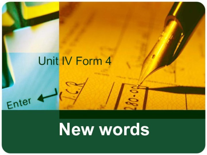 New words Unit IV Form 4