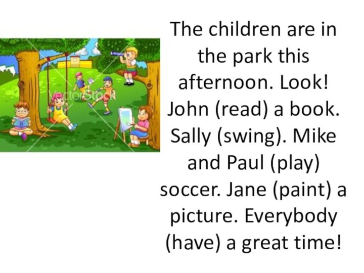 The children are in the park this afternoon. Look! John (read) a
