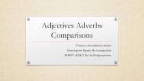 Презентация по английскому языку Adjectives. Adverbs. Comparisons (7 класс)