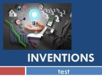 Презентация-тест по теме: Inventions and Inventors