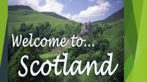 Презентация по английскому языку на тему Welcome to Scotland!