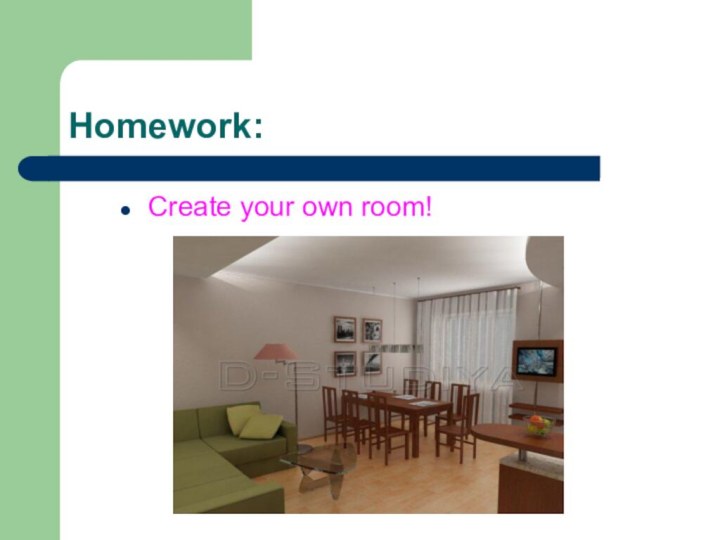 Homework:Create your own room!