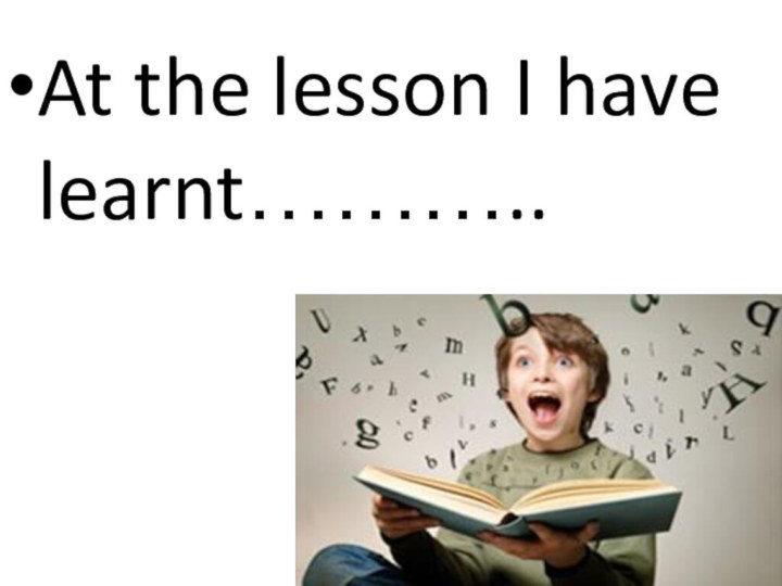 At the lesson I have learnt………..