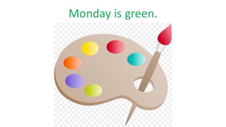 Monday is green.