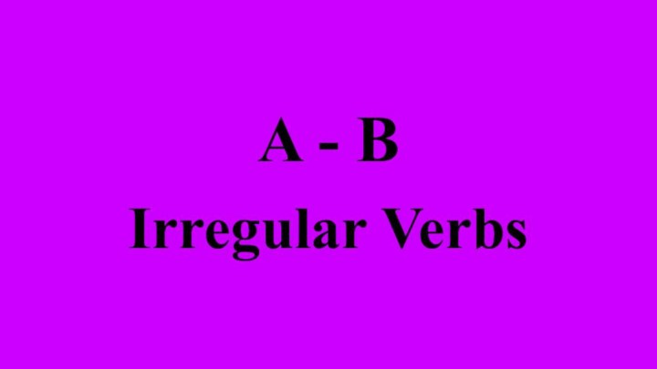A - BIrregular Verbs