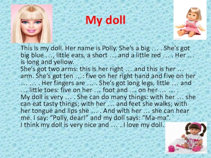 My doll This is my doll. Her name is Polly. She’s a