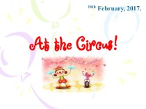 Презентация по английскому языку на тему At the Circus (2 класс)