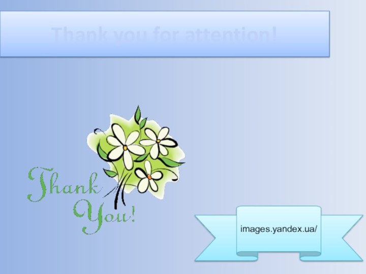 Thank you for attention!images.yandex.ua/