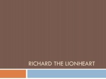 Презентация по элективному предмету Страноведение Великобритании Ричард Львиное Сердце