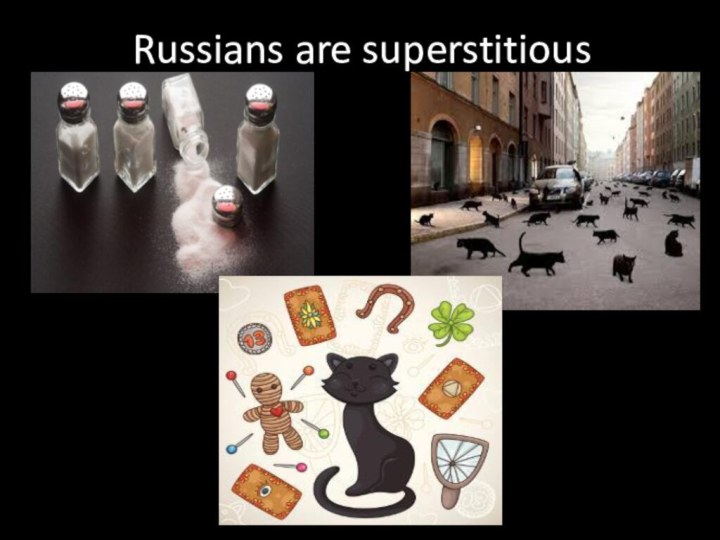 Russians are superstitious